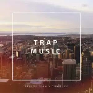 Barloe Team - Trap Music ft Yung Lee